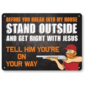 smartsign 10 x 14 inch “before you break into my house, stand outside and get right with jesus” funny no trespassing sign with gun owner graphic, 40 mil laminated rustproof aluminum, multicolor