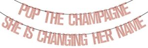 pop the champagne she is changing her name banner, bridal shower party banner decorations, bride to be hang decor, bachelorette party, engagement wedding party decorations supplies rose gold glitter