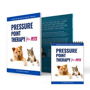 Pressure Point Therapy for Pets Kit: The Complete Do-It-Yourself (at Home Treatment Manual) Includes Book and Chart Pack for on-The-go