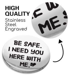 z-crange Be Safe I Need You Here With Me Pocket Hug Token Gift, Long Distance Relationship Keepsake Stainless Steel Double Sided, Valentines day Pocket Hug Token Gift for Boyfriend Husband Dad