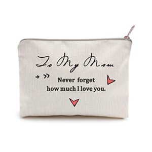 valentines day gifts for her makeup bag, to my mom, never forget how much i love you. mom gifts, mothers day gifts for mom, toiletry bag, gifts for mom