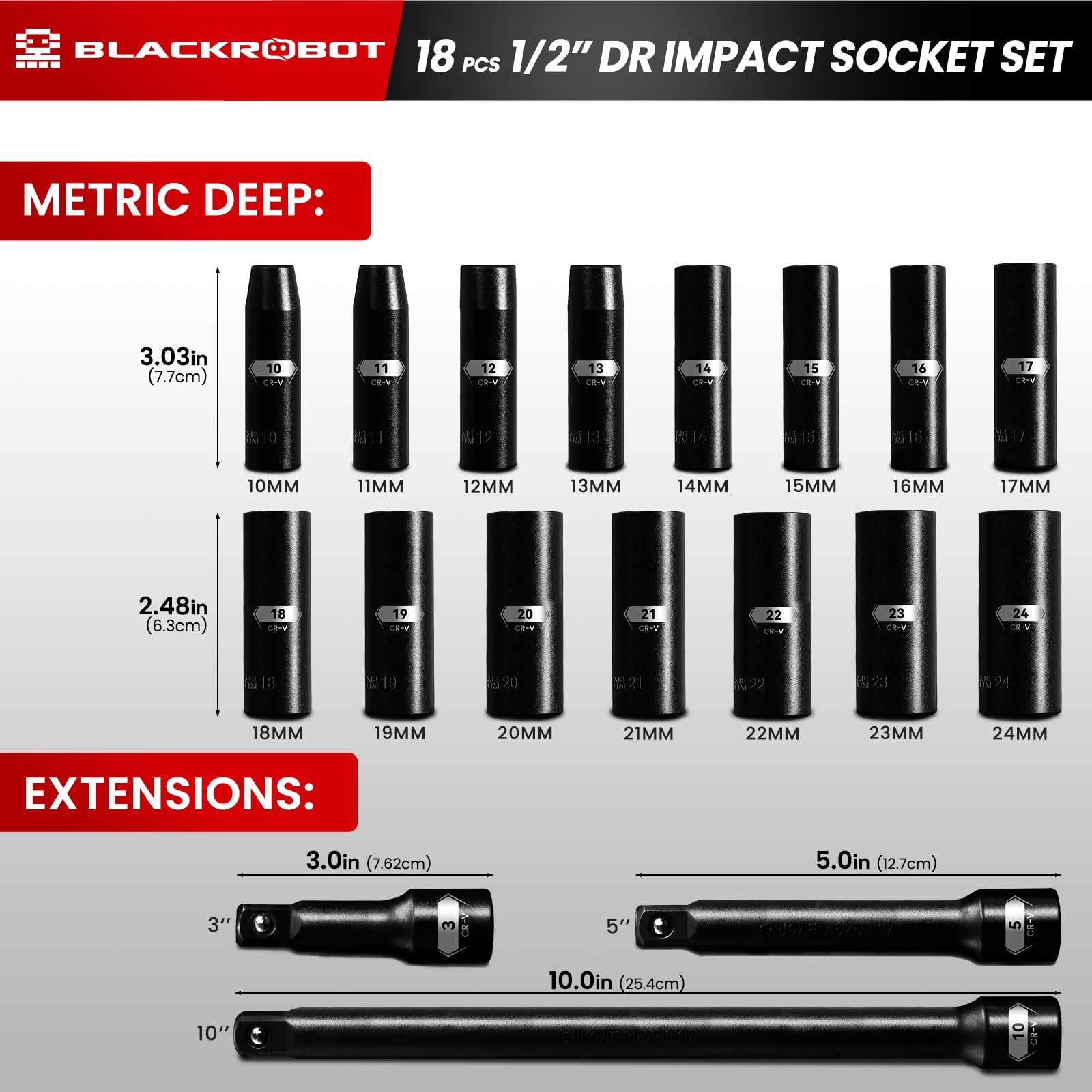 BLACKROBOT 18 PCS 1/2" Inch impact Deep Well Metric Socket Set, 18 Pieces Socket Set (10mm - 24mm), Include 3", 5", and 10" Impact Extension Bars, 6 Point Design Cr-V Socket Set, Meets ANSI Standards