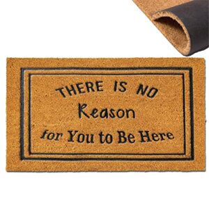 funny door mat,coir outdoor doormats for home entrance,there is no reason for you to be here,welcome floor mat entrance front rubber mats indoor outdoor fall mats heavy duty backing patio 30”x18