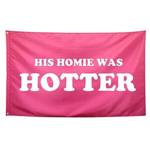 seekamit his homie was hotter flag pink funny college dorm flags for girls cool girl flags for bedroom room wall meme flags banner 3x5ft indoor outdoor garden