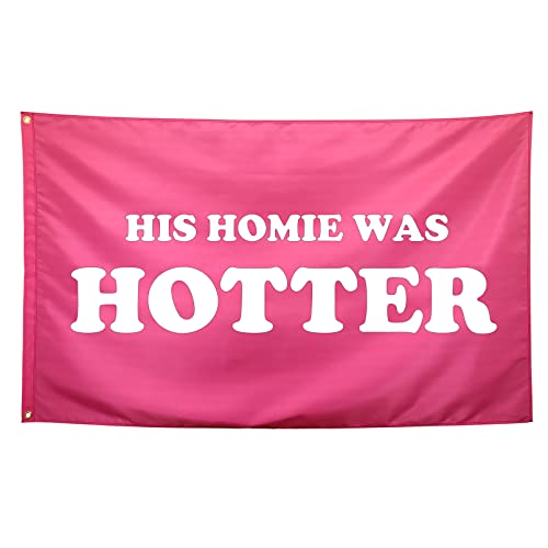 Seekamit His Homie Was Hotter Flag Pink Funny College Dorm Flags for Girls Cool Girl Flags for Bedroom Room Wall Meme Flags Banner 3x5Ft Indoor Outdoor Garden