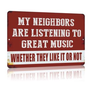 yniaun decor vintage man cave decor funny sarcasm music metal tin signs garage bar patio wall decorations gifts for men 12 x 8 inches outdoor & indoor - my neighbors are listening to great music
