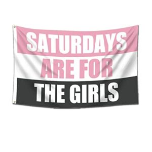 saturdays are for the girls flag - 3x5 feet saturday girls flag banner for outdoor & indoor decor
