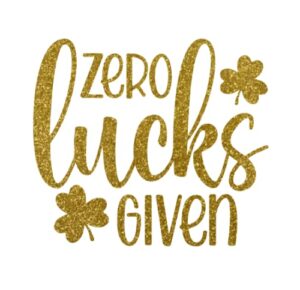 st patricks day, zero lucks given iron on decal, tshirt decal, st patricks day shirt, heat transfer, applique, iron on patch, shamrock decal, iron on almost anything in 5 min. (old gold glitter)