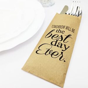 Tomorrow Will Be The Best Day Ever Rehearsal Dinner Silverware Bags - Utensil Holders For Wedding Rehearsal Dinner - Silverware Holder Bag - Pocket Sleeves - Flat 2.8" x 7.5" - Pack of 50