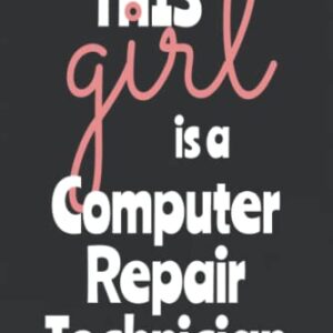 This Girl is a Computer Repair Technician: College Ruled Notebook , 120 Blank pages, 6 x 9 inches, Matte Finish Cover