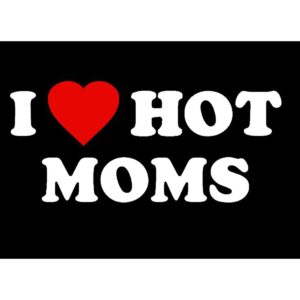 I Love Moms Flag I Love Hot Moms Flags - Funny Decoration Banner for Indoor And Outdoor - Mother'S Day & Birthday Tapestry Gifts