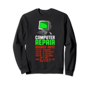 computer repair hourly rate computer repair computer techs sweatshirt