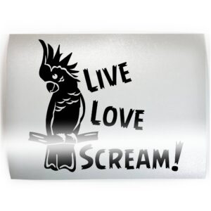 live love scream! cockatoo - pick color & size - bird parrot breed pet vinyl decal sticker b