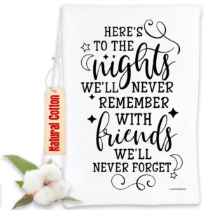 here's to the nights we'll never remember with friends we'll never forget - funny kitchen tea towels - decorative dish with sayings, housewarming gifts multi-use cute for women and moms