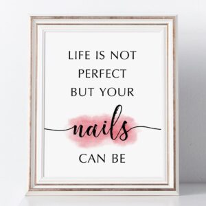 nail studio decor, nails wall art, nails wall decor,nails print, manicure print, beauty salon decor, life is not perfect, but your nails can be, 8x10 inch no frame