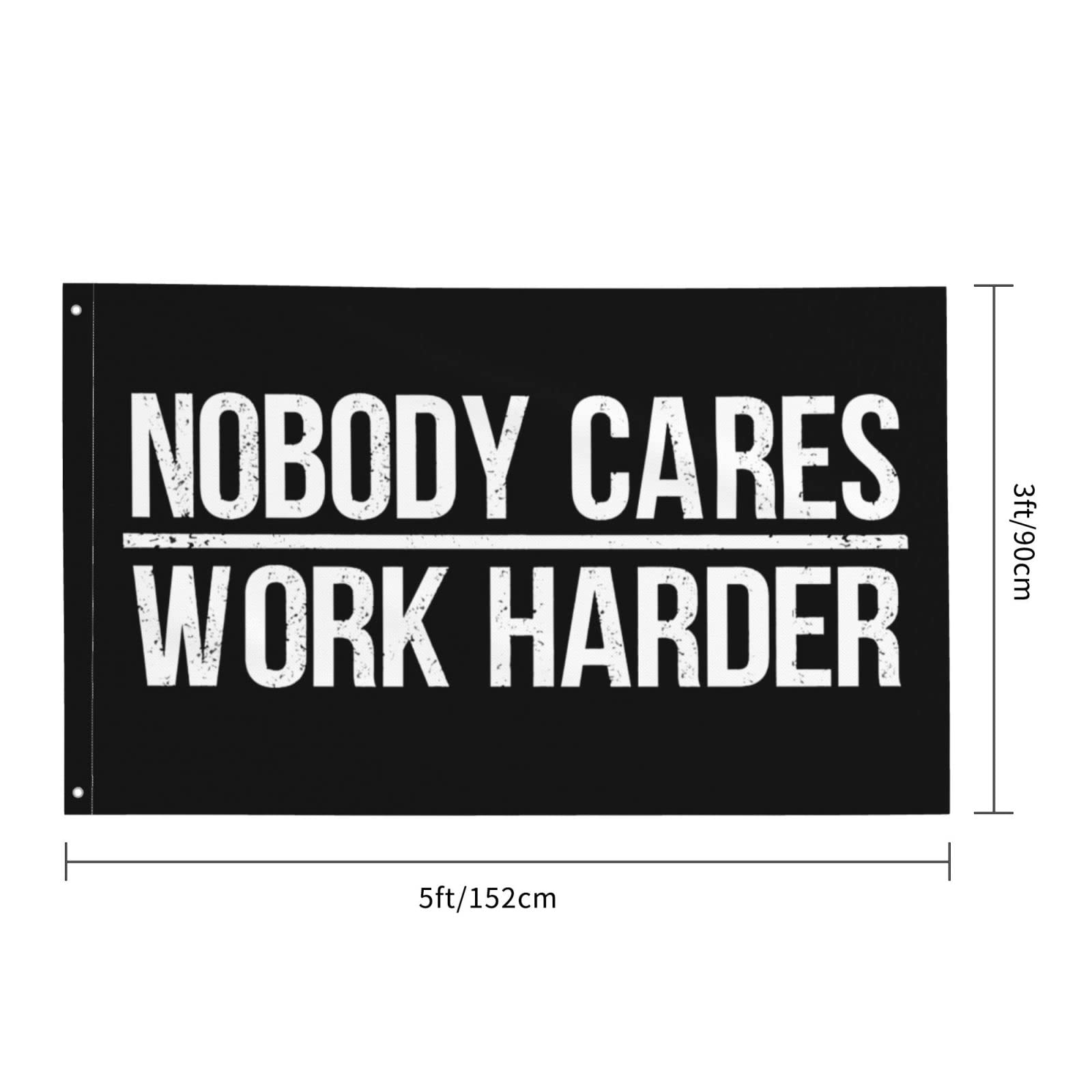 Nobody Cares Work Harder Flag Double Sided 3 x 5 Ft Indoor Outdoor Banner Home Garden Decoration Wall Flag