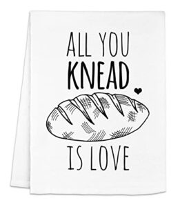 moonlight makers, all you knead is love, flour sack kitchen towel, sweet housewarming gift, funny dish towel, farmhouse kitchen décor, (white)