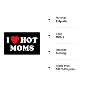 I Love Moms Flag I Love Hot Moms Flags - Funny Decoration Banner for Indoor And Outdoor - Mother'S Day & Birthday Tapestry Gifts