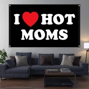 I Love Moms Flag I Love Hot Moms Flags - Funny Decoration Banner for Indoor And Outdoor - Mother'S Day & Birthday Tapestry Gifts