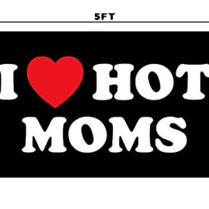 I Love Moms Flag I Love Hot Moms Flags - Funny Decoration Banner for Indoor And Outdoor - Mother'S Day & Birthday Tapestry Gifts