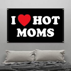 I Love Moms Flag I Love Hot Moms Flags - Funny Decoration Banner for Indoor And Outdoor - Mother'S Day & Birthday Tapestry Gifts