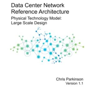 Data Center Network Reference Architecture: Physical Technology Model: Large Scale Design (Data Center Network Reference Architecture Framework)