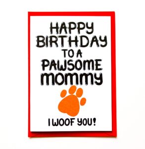 cute birthday card from dog for a pawsome mommy, puppy, pet for a fur baby mommy, parent, mom