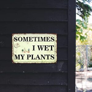 Funny Garden Decor Sometimes I Wet My Plants Sign Garden Metal Signs Outside Gardening Sign Gifts For Women Plant Lover Retro Bathroom Wall Decor Country Rustic Garage Home Farmhouse Wall Fence