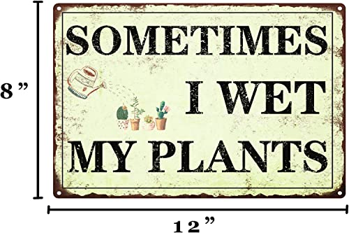 Funny Garden Decor Sometimes I Wet My Plants Sign Garden Metal Signs Outside Gardening Sign Gifts For Women Plant Lover Retro Bathroom Wall Decor Country Rustic Garage Home Farmhouse Wall Fence