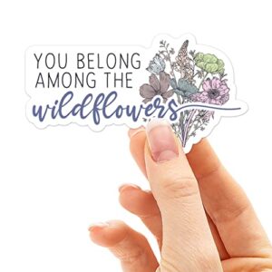 you belong among the wildflowers sticker, cute flower stickers for hydroflask water bottle, lyrics decal for plant moms or nature lovers,