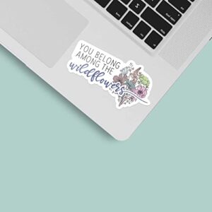 You Belong Among the Wildflowers Sticker, Cute Flower Stickers for Hydroflask Water Bottle, Lyrics Decal for Plant Moms or Nature Lovers,