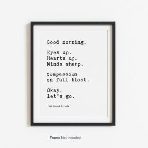 Lin Manuel Miranda Quote Good Morning Poster - Motivational Wall Art -Positive Inspirational Print - Bathroom Wall Decor - Encouragement Gift - Hamilton Musical Broadway -UNFRAMED (8”X10”)