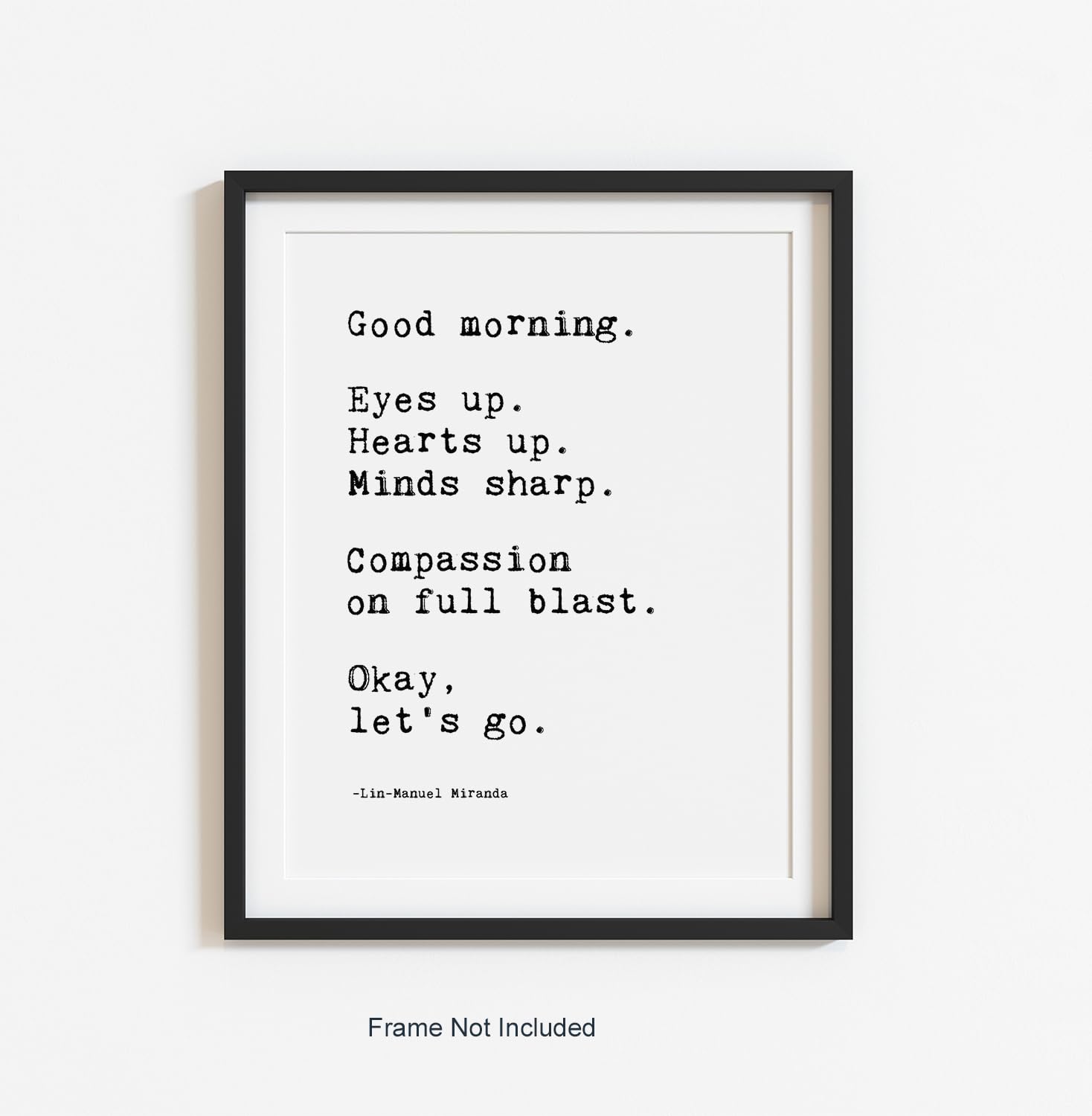 Lin Manuel Miranda Quote Good Morning Poster - Motivational Wall Art -Positive Inspirational Print - Bathroom Wall Decor - Encouragement Gift - Hamilton Musical Broadway -UNFRAMED (8”X10”)