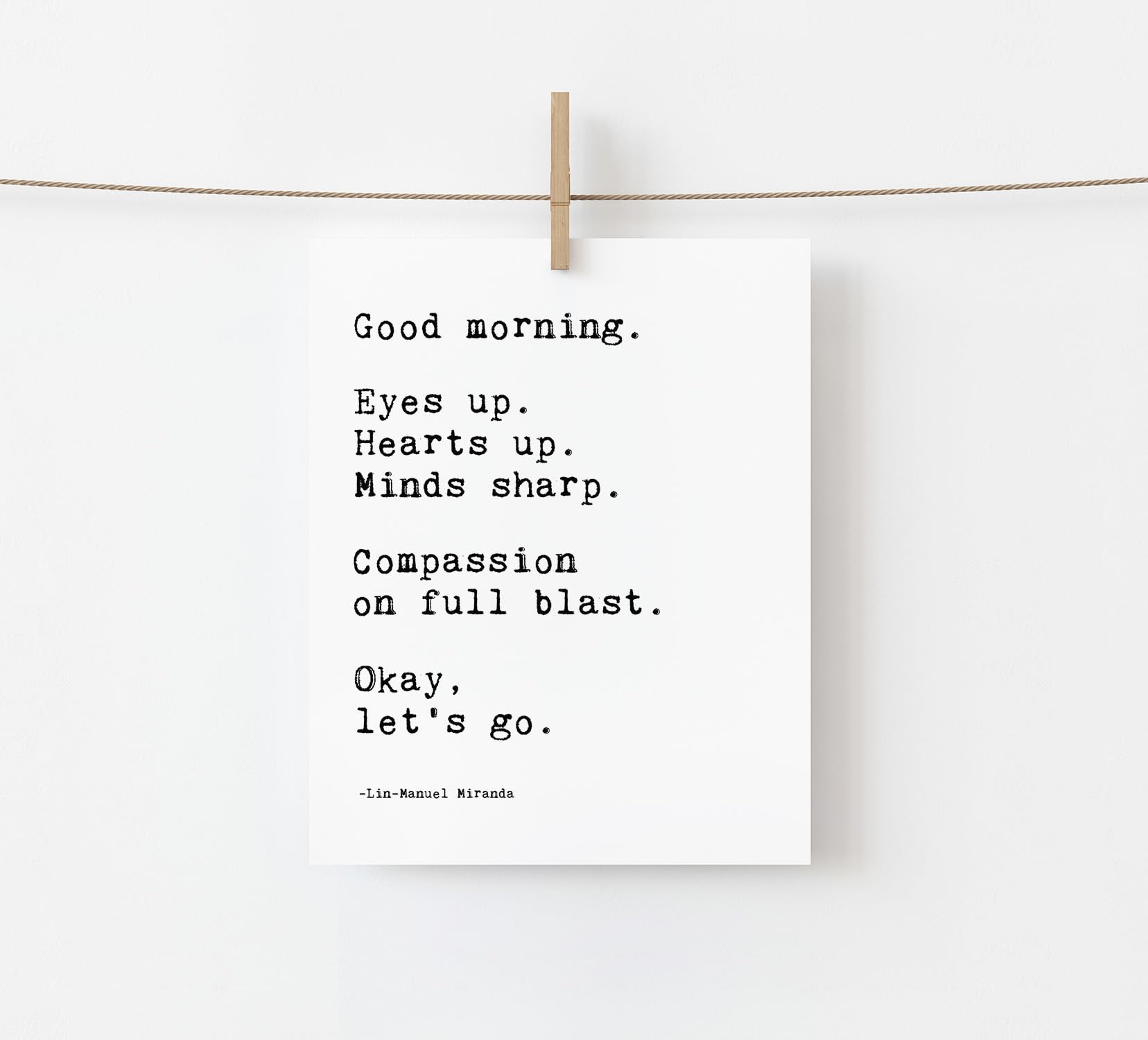 Lin Manuel Miranda Quote Good Morning Poster - Motivational Wall Art -Positive Inspirational Print - Bathroom Wall Decor - Encouragement Gift - Hamilton Musical Broadway -UNFRAMED (8”X10”)