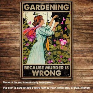 Vintage Metal Tin Sign-Gardening Because Murder is Wrong-Funny Retro Sign for Home Farm Yard Garden Wall Decor Floral Woman Gift for Plant Lovers 8X12"