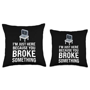 Technical Support Information computer repairing G I'm just here Because You Broke Something Tech Support Throw Pillow, 16x16, Multicolor