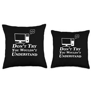 Technical Support Information computer repairing G don't Try You Wouldn't Understand Tech Support Throw Pillow, 16x16, Multicolor
