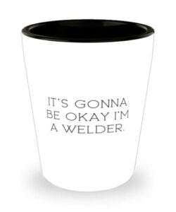 it's gonna be okay i'm a welder. welder shot glass, epic welder gifts, ceramic cup for colleagues, welder christmas gift, welder holiday present, christmas gift for welder, holiday gift for welder,