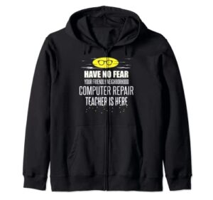 super computer repair teacher t-shirt - have no fear! zip hoodie