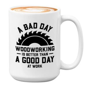 flairy land carpenter coffee mug 15oz white - a bad day woodworking - diy expert contractor welder woodworker workshop carpentry repairer plumbing plumber chainsaw
