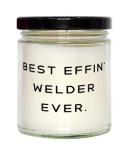 unique idea welder candle, best effin' welder ever, gifts for friends, present from coworkers, for welder, coworker gifts, ideas for coworker gifts, what to get coworkers for gifts, cheap coworker