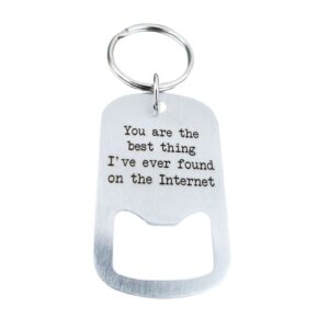 you are the best thing i've ever found on the internet bottle opener keychain, boyfriend gifts for him, online dating swiped