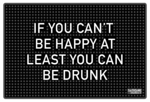 if you can't be happy at least you can be drunk 17.7" x 11.8" funny bar spill mat rail countertop accessory home pub decor slip resistant bar covering for craft brewery kitchen cafe restaurant