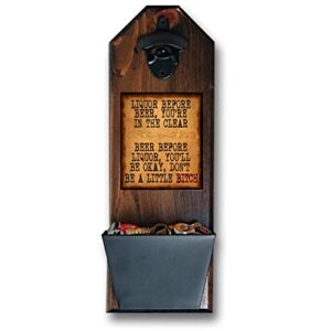 "liquor before beer" bottle opener and cap catcher, wall mounted rustic funny sign/meme - handcrafted by a vet - 100% solid pine 3/4" thick - slick opener & slide off bucket