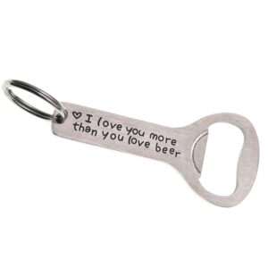 i love you more than you love beer bottle opener keychain boyfriend gifts best man gifts for him (opener)