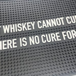 What Whiskey Cannot Cure There is No Cure for 17.7" x 11.8" Funny Bar Spill Mat Rail Countertop Accessory Home Pub Decor Slip Resistant Durable Covering for Craft Brewery Kitchen Cafe and Restaurant