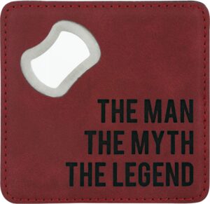 the man the myth the legend - 4 inch stainless steel bottle opener coaster