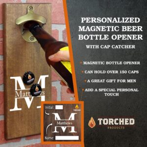 Torched Personalized Magnetic Beer Bottle Opener with Cap Catcher | Wall Mounted Bottle Opener Refrigerator Magnet | Makes a Great Customized Gift for Men, Beer Lovers, and Collectors