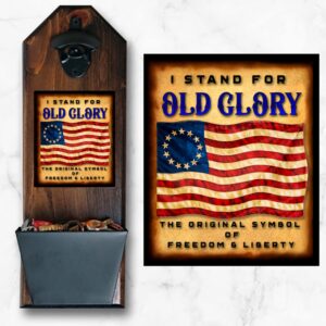 "betsy ross flag - i stand for old glory" bottle opener and cap catcher - wall mounted - handcrafted by a vet - made of 3/4 thick solid pine, cast iron opener - great gift for patriots