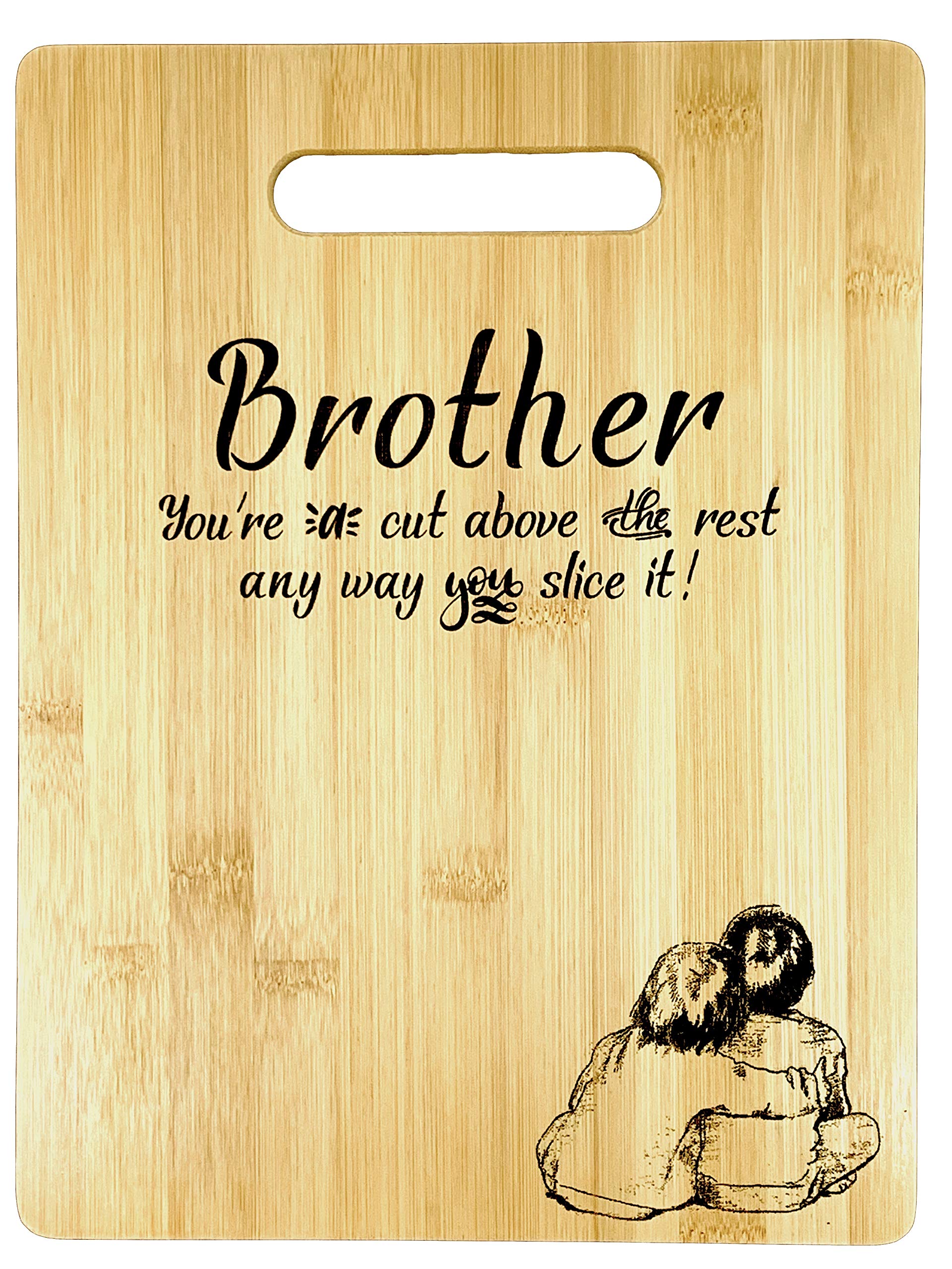 Gift for Brother-Brother Gift-Cut Above the rest Engraved Bamboo Cutting board 9” x 12 (Brother Orig)